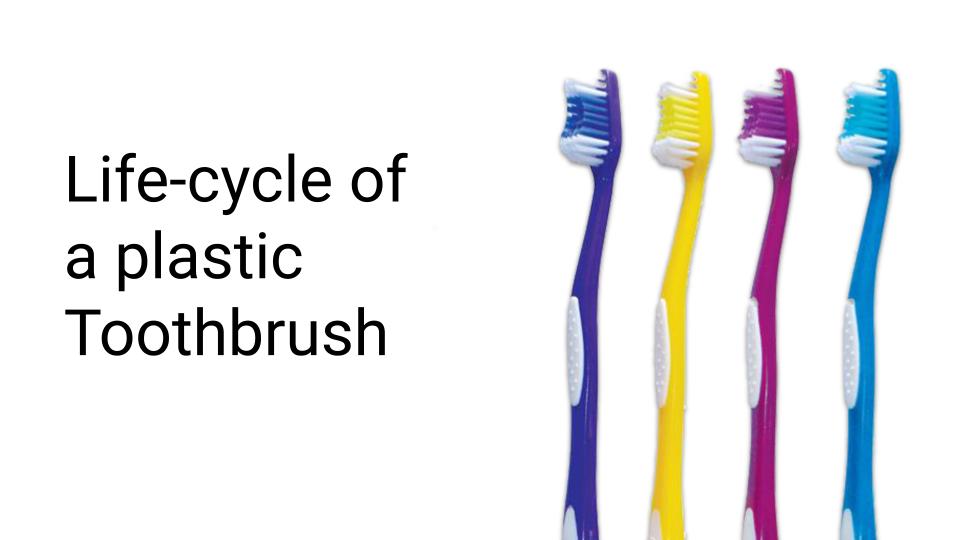 Lifecycle of a toothbrush