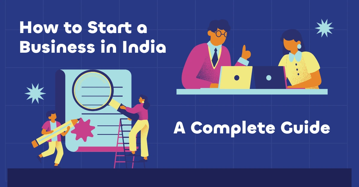 How to Start a Business in India A Complete Guide